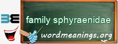 WordMeaning blackboard for family sphyraenidae